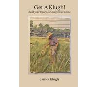 Get a Klugh!: Build your legacy one Klughism at a time.