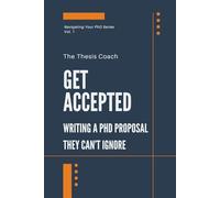 Get Accepted: Writing a PhD Proposal They Can't Ignore: Strategies for navigating the PhD proposal process confidently…without mentors, networks, or insider access.