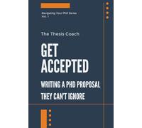 Get Accepted: Writing a PhD Proposal They Can't Ignore: Strategies for navigating the PhD proposal process confidently…without mentors, networks, or insider access.