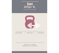Get After It.: A 120-Day Strength Training Journal for Women