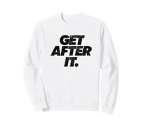 Get After It Inspirational Motivational Discipline Workout Felpa