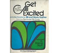 Get All Excited And Other Favorites By Bill And Gloria Gaither Featuring Because He Lives (For Piano) Music Book