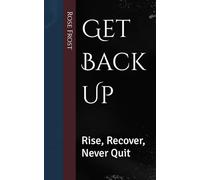 Get Back Up: Rise, Recover, Never Quit