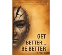 GET BETTER...BE BETTER: From Overweight to Fit & Strong - A Real Guide to Getting Lean, Healthy and Clear-Minded Naturally