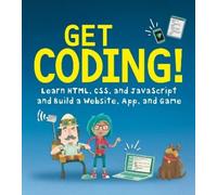 Get Coding: Learn HTML, CSS & JavaScript & Build a Website, App & G (Tascabile)