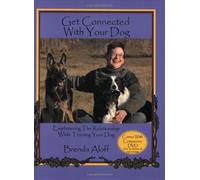 Get Connected with Your Dog: Emphasizing the Relationship While Training Your Dog [With DVD] by Aloff, B (2010) Perfect Paperback
