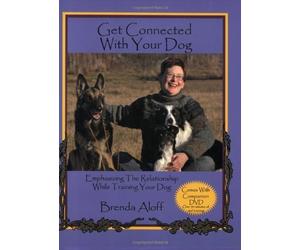 Get Connected with Your Dog: Emphasizing the Relationship While Training Your Dog [With DVD] by Aloff, B (2010) Perfect Paperback