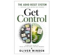 GET CONTROL: The ADHD Reset System for Focus, Calm, and Real Daily Progress