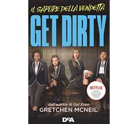 Get dirty. Il sapore della vendetta. Ediz. tie-in