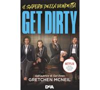 Get dirty. Il sapore della vendetta. Ediz. tie-in - McNeil Gretchen