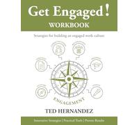 Get Engaged! Workbook: Strategies for building an engaged work culture