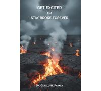Get Excited or Stay Broke Forever: A Self-Help Manifesto for Reclaiming Your Fire,Fueling Your Future,and Creating a Life that Pays You Back