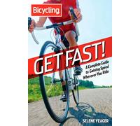 Get Fast!: A Complete Guide to Gaining Speed Wherever You Ride