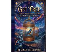 Get Free - A Mother's Will to Survive, Her Pain, and the Message She Sent Her Son's