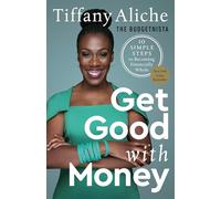 Get Good with Money: 10 Simple Steps to Becoming Financially Whole