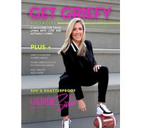 Get Griefy Issue 6 | Q2 2025: A magazine for those living with loss and actually living.