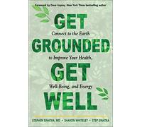 Stephen T. Sinatra Sharon Whiteley Step Sinat Get Grounded, Get We (Tascabile)