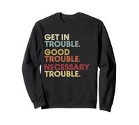 Get In Good-Trouble Necessary Trouble Get In Trouble Quote Felpa