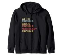 Get In Good-Trouble Necessary Trouble Get In Trouble Quote Felpa con Cappuccio