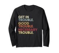 Get In Good-Trouble Necessary Trouble Get In Trouble Quote Maglia a Manica