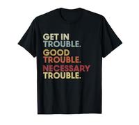 Get In Good-Trouble Necessary Trouble Get In Trouble Quote Maglietta