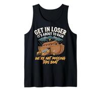 Get in Loser It's About To Rain We're Not Missing This Boat Canotta