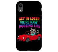 Get In Loser Siamo Raw Dogging Life Raccoon Design Custodia per iPhone XR
