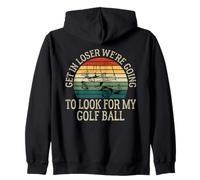 Get In Loser Stiamo andando a cercare la mia pallina da golf Golf Felpa con Cappuccio