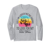 Get In Loser Stiamo andando a cercare la mia pallina da golf Golf Maglia a Manica