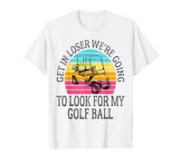 Get In Loser Stiamo andando a cercare la mia pallina da golf Golf Maglietta