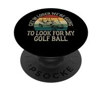 Get In Loser Stiamo andando a cercare la mia pallina da golf Golf PopSockets PopGrip Adesivo