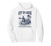 Get in Loser We're Crossing The Delaware Funny History Felpa con Cappuccio