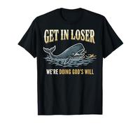 Get in Loser We're Doing God's Will Maglietta