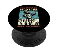 Get In Loser We're Doing God's Will PopSockets PopGrip Adesivo