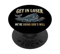 Get In Loser We're Doing God's Will PopSockets PopGrip Adesivo