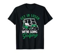 Get in Loser We're Going Golf - Golf Lover Golf Golf Maglietta