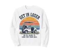 Get in Loser We're Going to Look for Your Ball Golfer Felpa