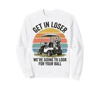 Get in Loser We're Going to Look for Your Ball Golfer Felpa