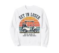 Get in Loser We're Going to Look for Your Ball Golfer Felpa