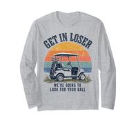 Get in Loser We're Going to Look for Your Ball Golfer Maglia a Manica