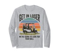 Get in Loser We're Going to Look for Your Ball Golfer Maglia a Manica