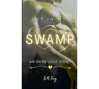 Get In My Swamp: An Ogre Love Story: 1