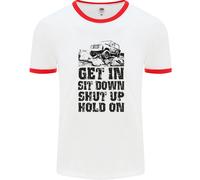 Get In Sit Down 4X4 Off Roading Road Funny Uomo Ringer T-Shirt