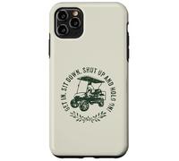 Get in sit down shut up and hold on divertente golf cart design Custodia per iPhone 11 Pro Max