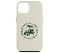 Get in sit down shut up and hold on divertente golf cart design Custodia per iPhone 13