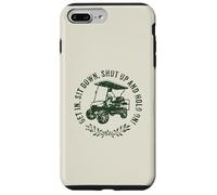 Get in sit down shut up and hold on divertente golf cart design Custodia per iPhone 7 Plus/8 Plus