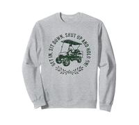 Get in Sit Down Shut up And Hold on Divertente Golf Cart Design Felpa