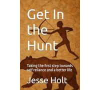 Get In the Hunt: Taking the first step towards self reliance and a better life