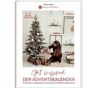 Get inspired. Der Adventskalender von @easyinterieur.: 24 DIYs, Deko- und Rezeptideen für eine stilvolle und festliche Vorweihnachtszeit