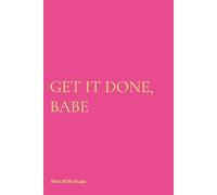 Get it Done, Babe Notebook: A Bold Lined Notebook for Getting Sh*t Done